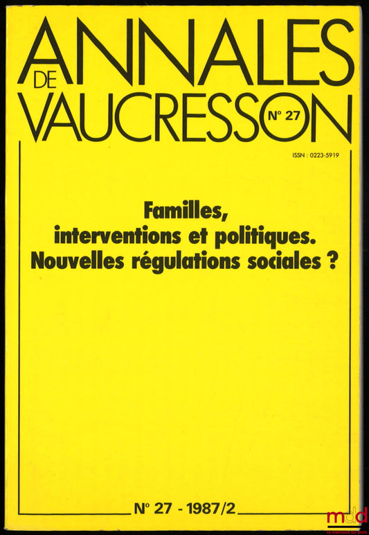 [Annales] – FAMILLES, INTERVENTIONS ET POLITIQUE. NOUVELLES RÉGULATIONS SOCIALES ?, Annales de Vaucresson, n° 27, 1987/2
