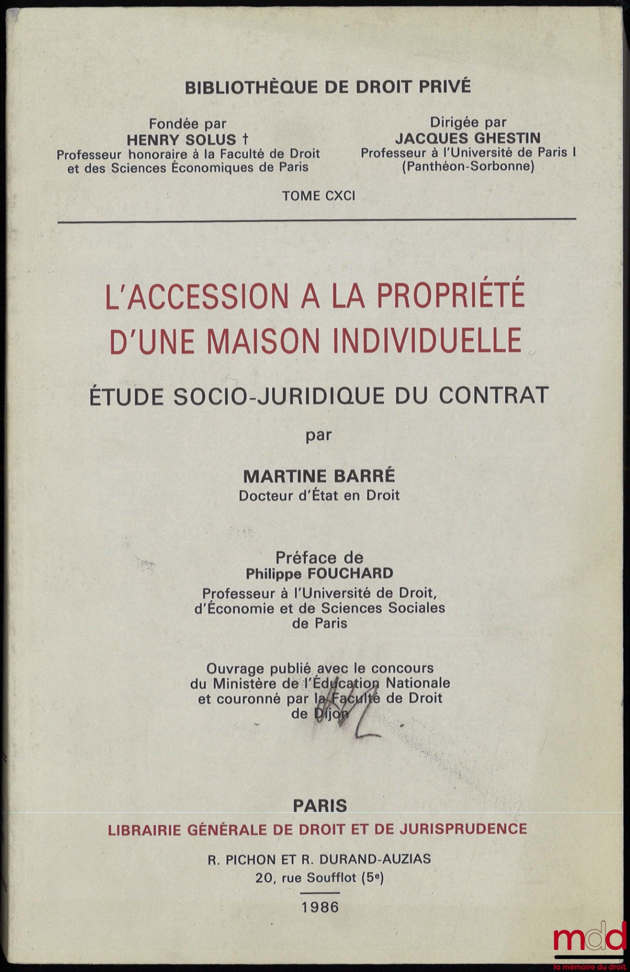 BARRÉ (Martine) – L’ACCESSION À LA PROPRIÉTÉ D’UNE MAISON INDIVIDUELLE, étude socio-juridique du contrat, Préface de Philippe Fouchard, Bibl. de droit privé, t. CXCI