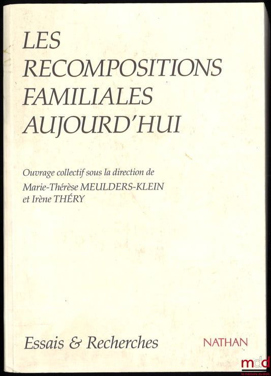 [Collectif] – LES RECOMPOSITIONS FAMILIALES AUJOURD’HUI, sous la direction de Marie-Thérèse Meulders-Klein et Irène Théry, coll. Essais & Recherches