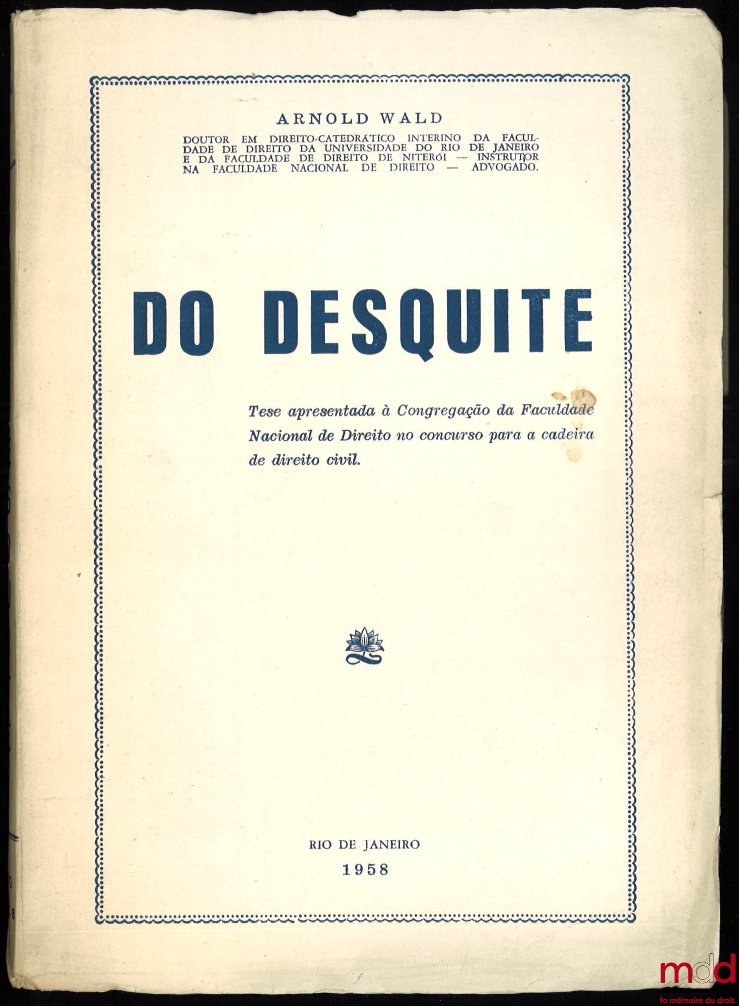 WALD (Arnold) – DO DESQUITE, Tese apresentada à Congregação da Faculdade Nacional de Direito no concurso para a cadeira de direito civil