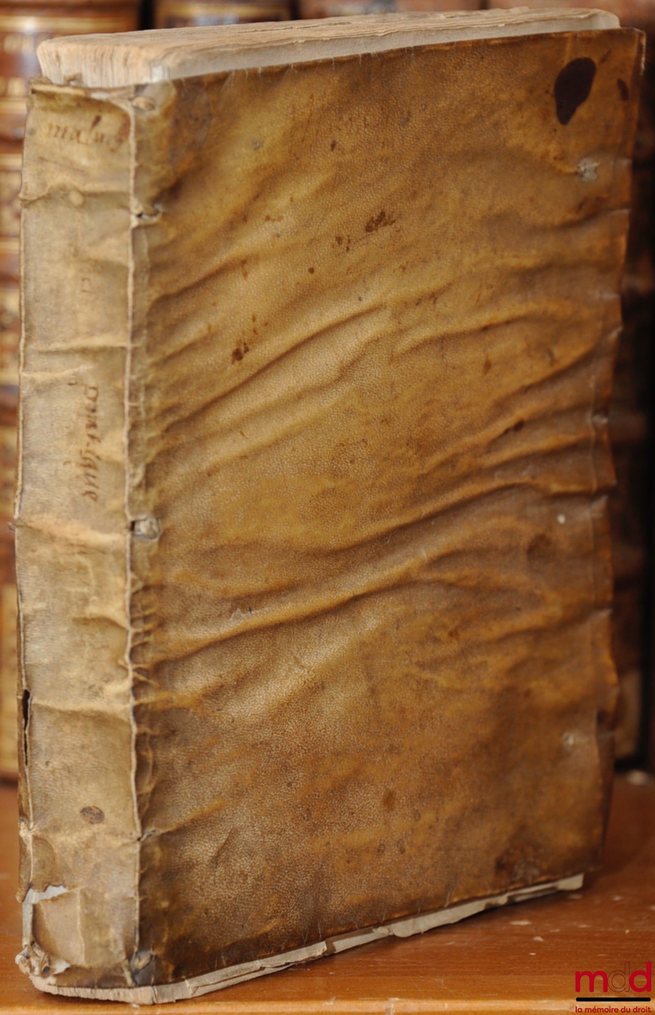 MASUER (Jean) – LA PRACTIQUE DE MASUER, Ancien Iurisconsulte et Practicien de France, traduite de Latin en François par ANTOINE FONTANON, Advocat en la Cour de Parlement de Paris, & par luy illustrée d’annotations sur chacun Tiltre