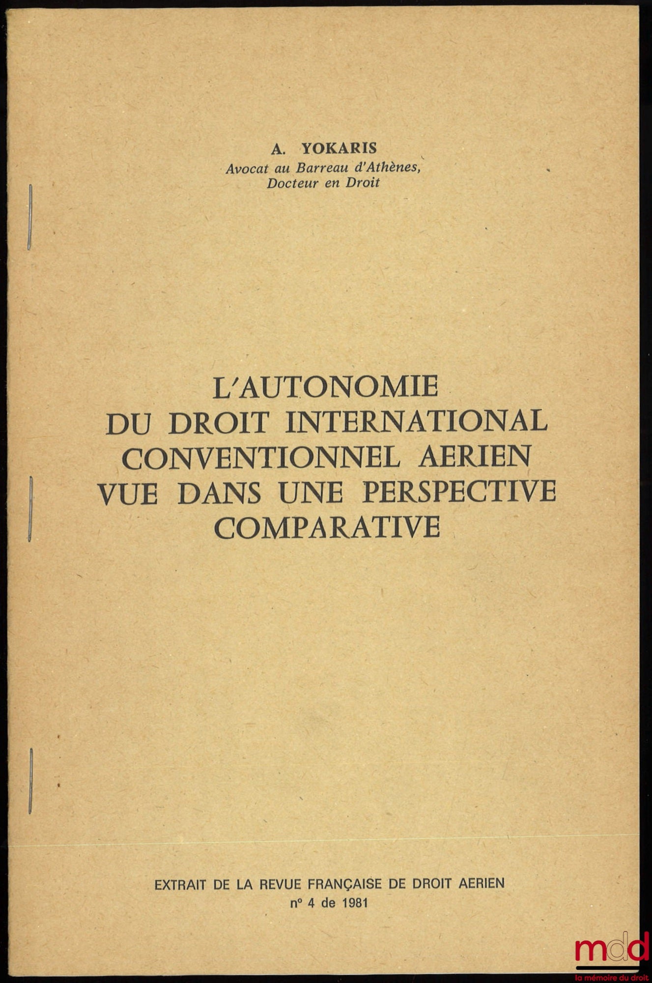 YOKARIS (A.) – L’AUTONOMIE DU DROIT INTERNATIONAL CONVENTIONNEL AÉRIEN VUE DANS UNE PERSPECTIVE COMPARATIVE, extrait de la Revue française de droit aérien, 1981, n° 4