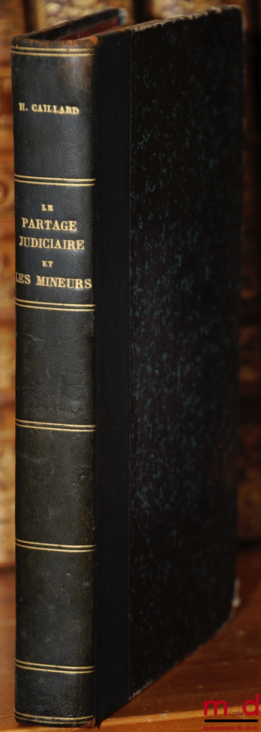 CAILLARD (Henry) – LE PARTAGE JUDICIAIRE ET LES MINEURS