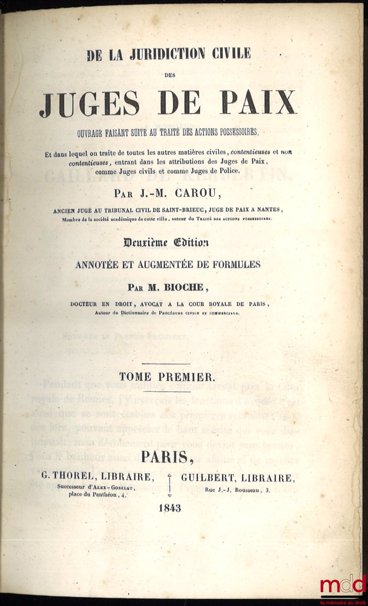 CAROU (J.-M.) – DE LA JURIDICTION CIVILE DES JUGES DE PAIX, Ouvrage faisant suite au Traité des actions possessoires, et dans lequel on traite toutes les autres matières civiles, contentieuses ou non contentieuses, entrant dans les attributions des Juges