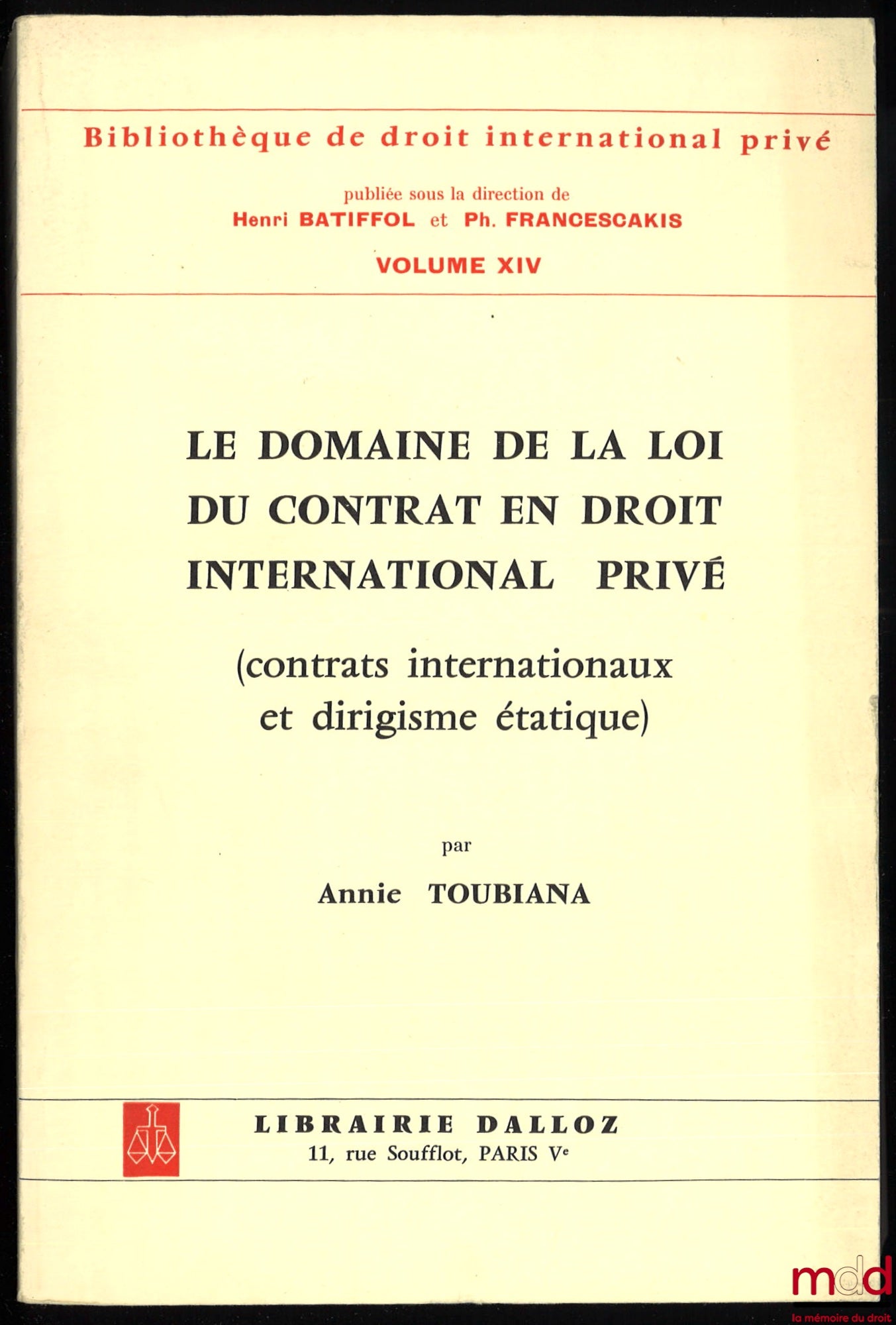 TOUBIANA (Annie) – THE DOMAIN OF CONTRACT LAW IN PRIVATE INTERNATIONAL LAW (international contracts and state interventionism), Preface by Henri Batiffol, Bibl. de droit intern. privé, vol. XIV