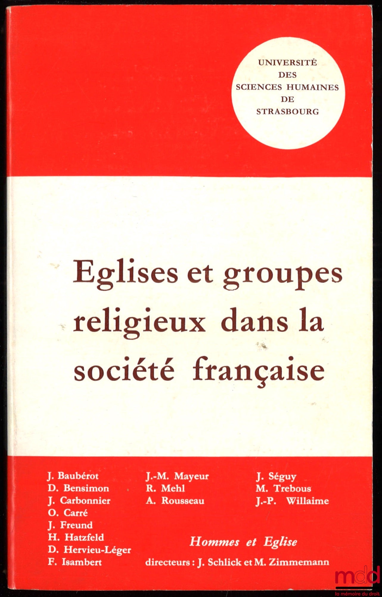 [Colloque] – ÉGLISES ET GROUPES RELIGIEUX DANS LA SOCIÉTÉ FRANÇAISE, INTÉGRATION OU MARGINALISATION, 5e Colloque du Centre de Sociologie du Protestantisme, Université des Sciences Humaines de Strasbourg, 7-9 octobre 1976, coll. Hommes et Église, t. 8
