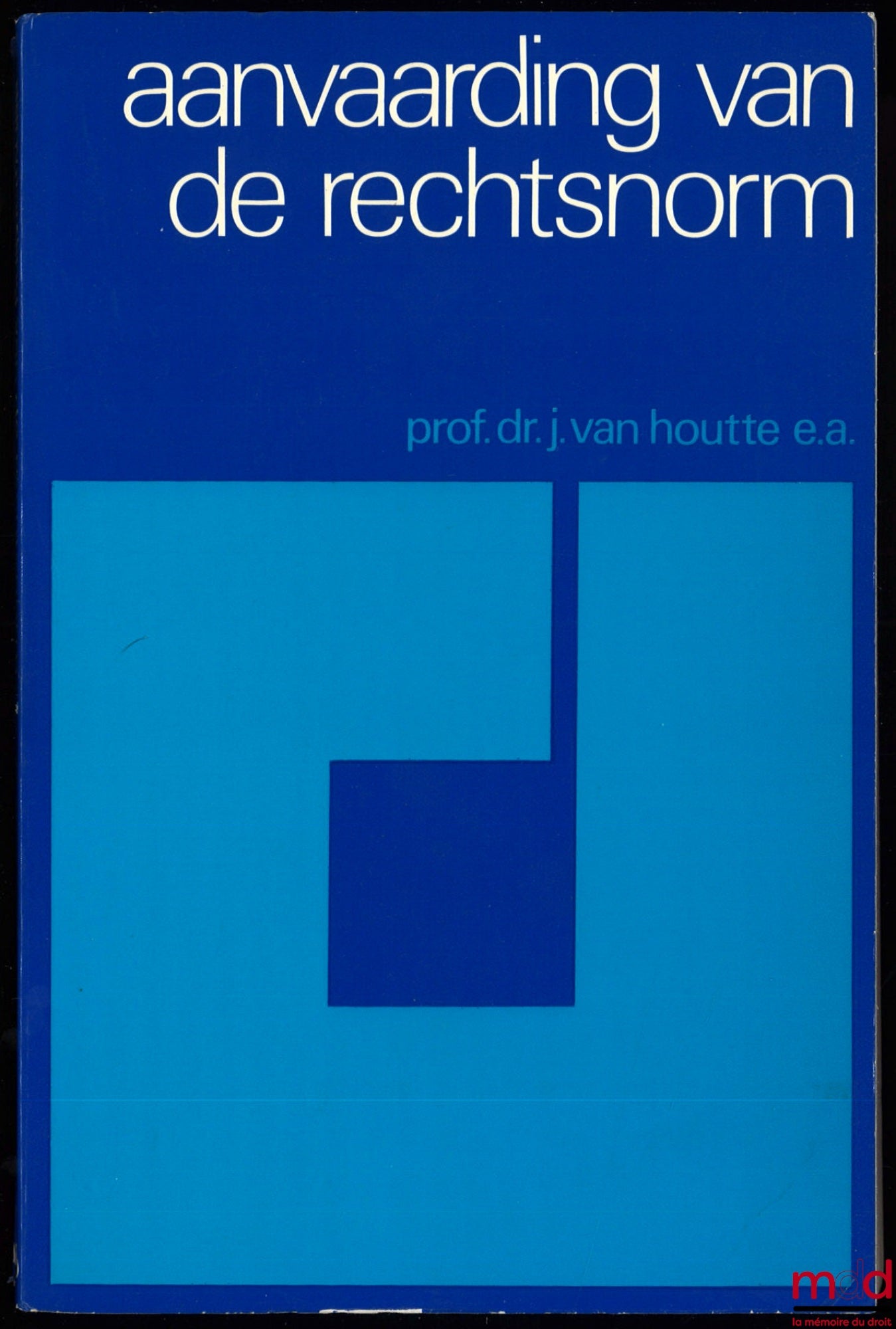 VAN HOUTTE (Prof. Dr. J.), CALLENS (I.), LAFAILLE (R.), LEFEVRE (J.) – AANVAARDING VAN DE RECHTSNORM, Houdingen en opinies t.a.v. fiscaliteit en regels in de morele biosfeer [The acceptance of legal rules, opinions and attitudes towards fiscal matters and