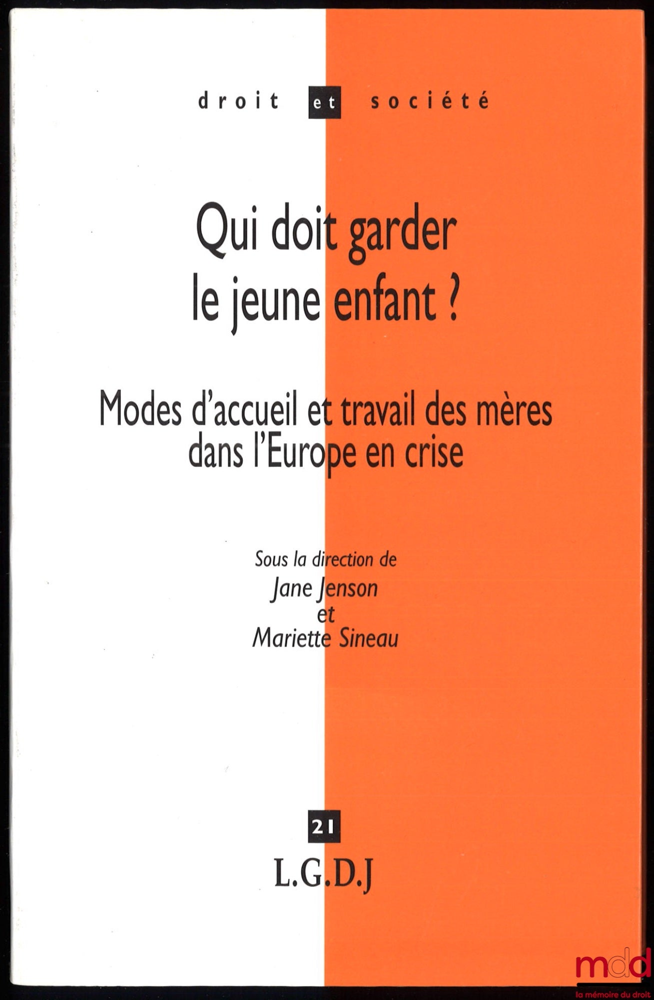 [Collectif] – QUI DOIT GARDER LE JEUNE ENFANT ? Modes d’accueil et travail des mères dans l’Europe en crise, sous la direction de Jane Jenson et Mariette Sineau, coll. Droit et Société, t. 21