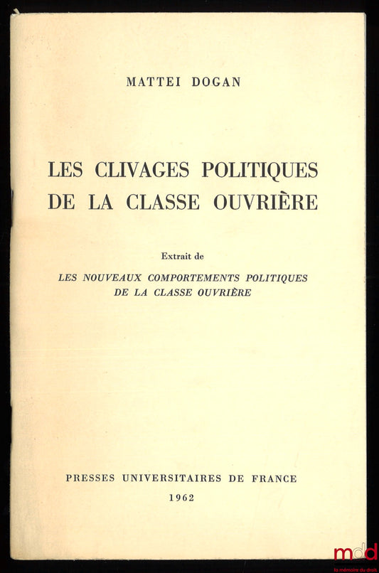 DOGAN (Mattei) – LES CLIVAGES POLITIQUES DE LA CLASSE OUVRIÈRE, extrait de LES NOUVEAUX COMPORTEMENTS POLITIQUES DE LA CLASSE OUVRIÈRE