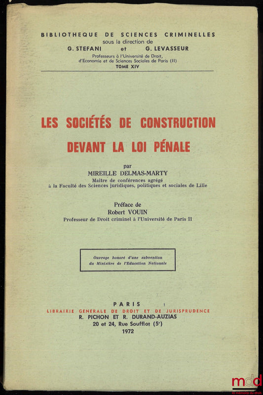 DELMAS-MARTY (Mireille) – CONSTRUCTION COMPANIES BEFORE CRIMINAL LAW, Preface by Robert Vouin, Bibl. de sciences criminelles, t. XIV