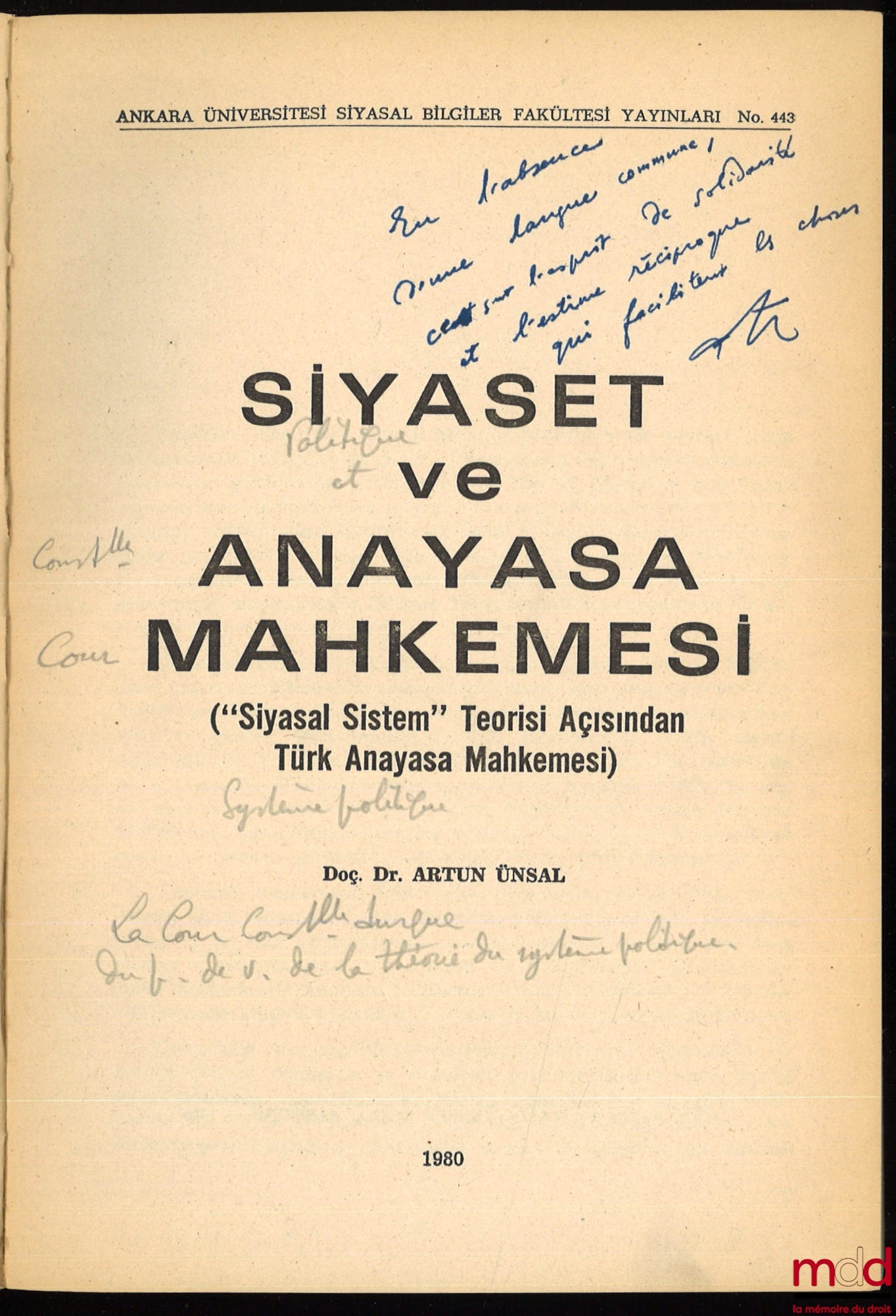 ÜNSAL (Artun) – SIYASET VE ANAYASA MAHKEMESI (“Siyasal Sistem” Teorisi Açisindan Türk Anayasa Mahkemesi), Ankara Üniversitesi Siyasal Bilgiler Fakültesi Yayinlari, n° 443
