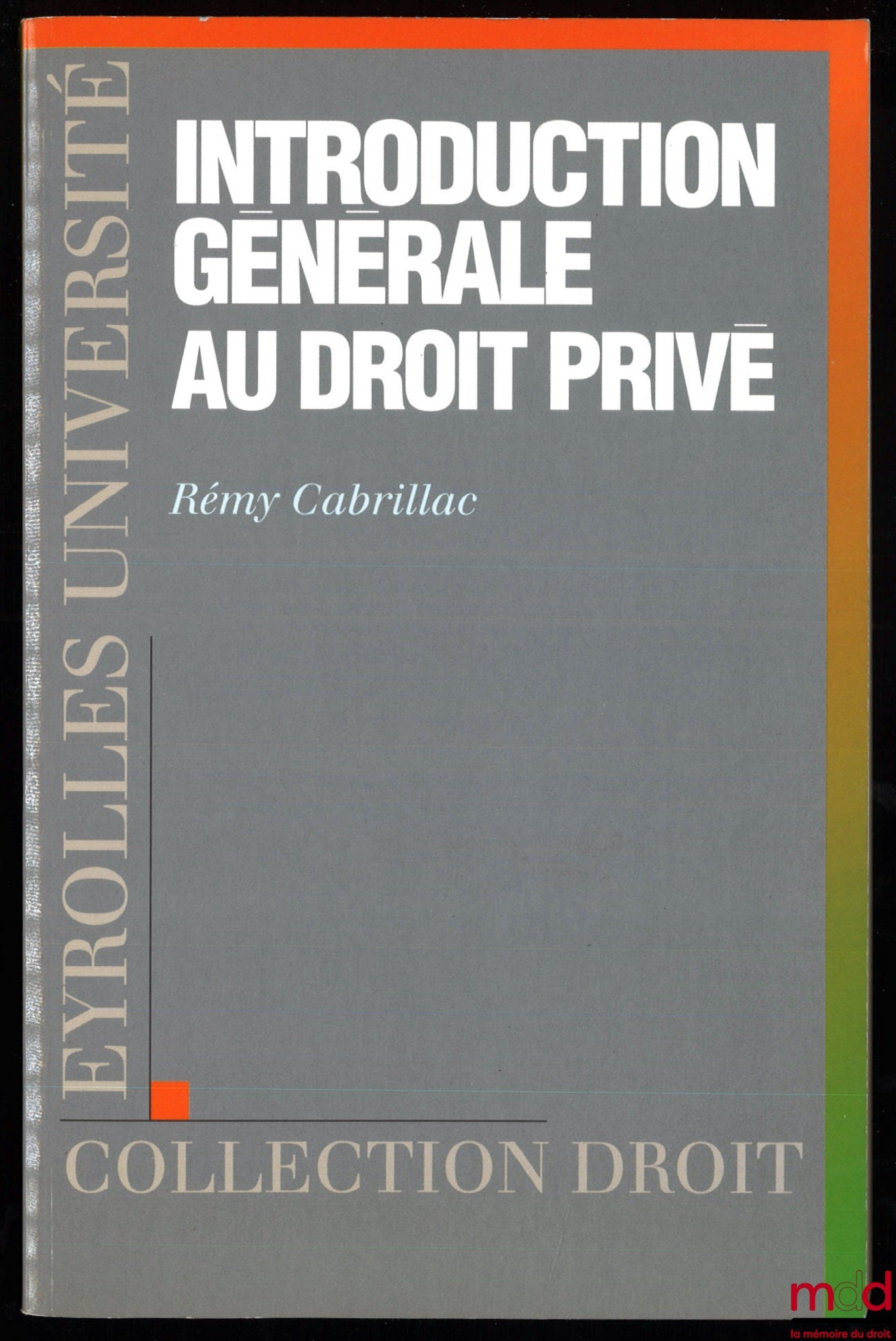 CABRILLAC (Rémy) – INTRODUCTION GÉNÉRALE AU DROIT PRIVÉ, coll. Droit