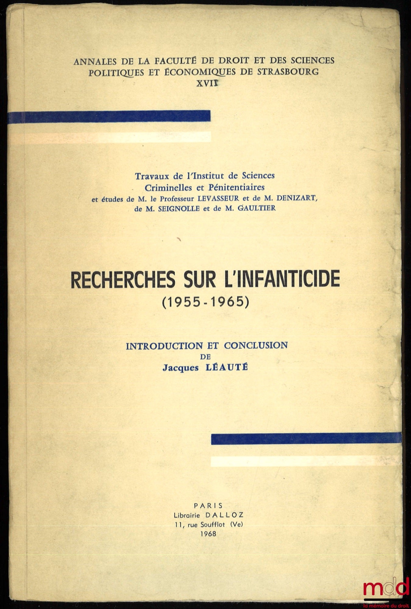 [Collectif] – RECHERCHES SUR L’INFANTICIDE (1955-1965), Annales de la Fac. de Droit et des Sciences Politiques et Économiques de Strasbourg, n° XVI, Travaux de l’Institut de Sciences Criminelles et Pénitentiaires et Études de M. le Professeur LEVASSEUR et