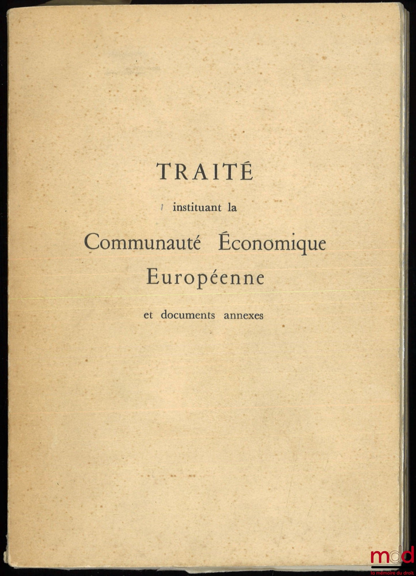 TRAITÉ INSTITUANT LA COMMUNAUTÉ ÉCONOMIQUE EUROPÉENNE ET DOCUMENTS ANNEXES