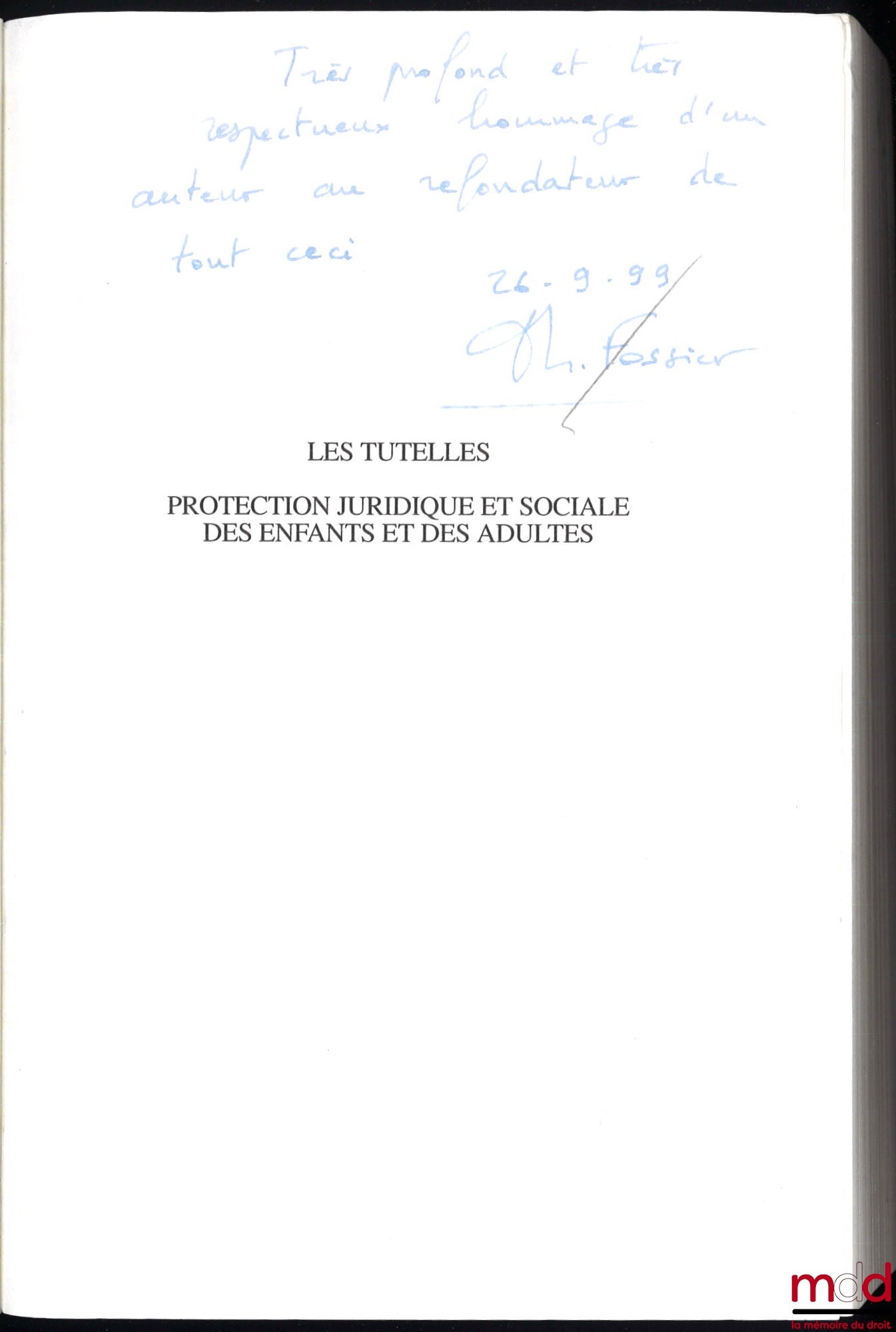BAUER (Michel), FOSSIER (Thierry) – LES TUTELLES, PROTECTION JURIDIQUE ET SOCIALE DES ENFANTS ET DES ADULTES, 3e éd. revue et augmentée, Préface à la première édition des Ministres d’État Simone Veil et Pierre Méhaignerie, Préface à la 3ème éd. de Jean Ha