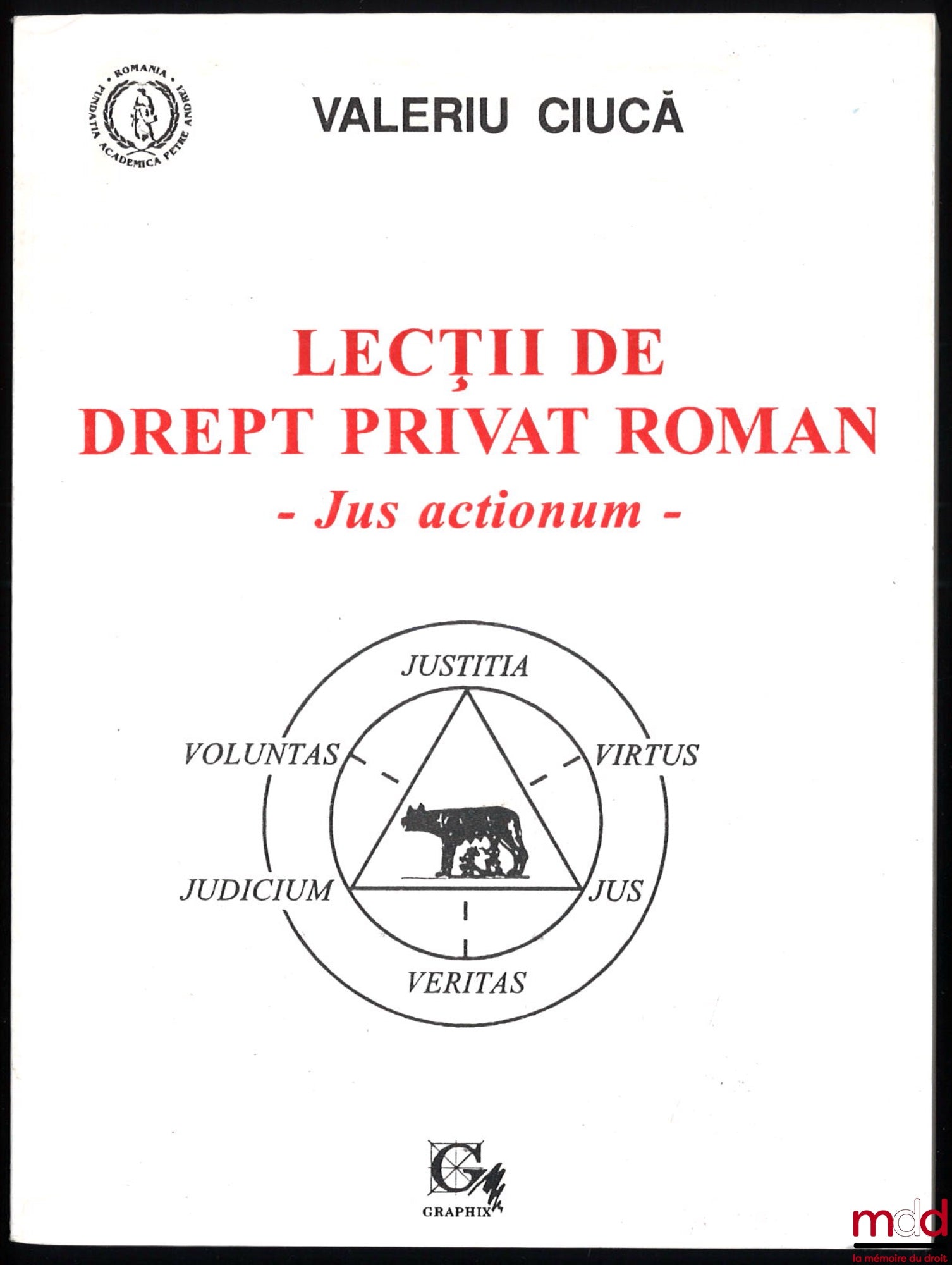 CIUCĀ (Valerius M.) – LECȚII DE DREPT PRIVAT ROMAN – JUS ACTIONUM –, Seria : Drept Și Legislație