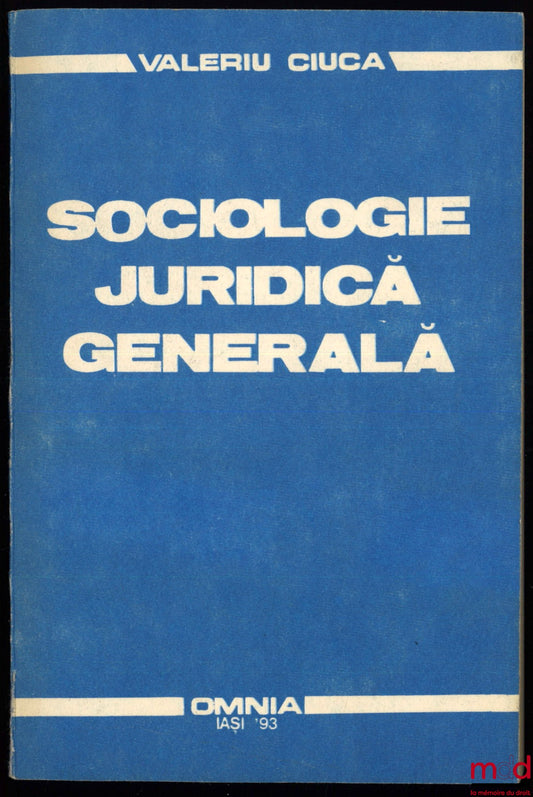 CIUCĀ (Valerius M.) – REPERE TEORETICE ÎN SOCIOLOGIA JURIDICĀ GENERALĀ – EBOȘE –