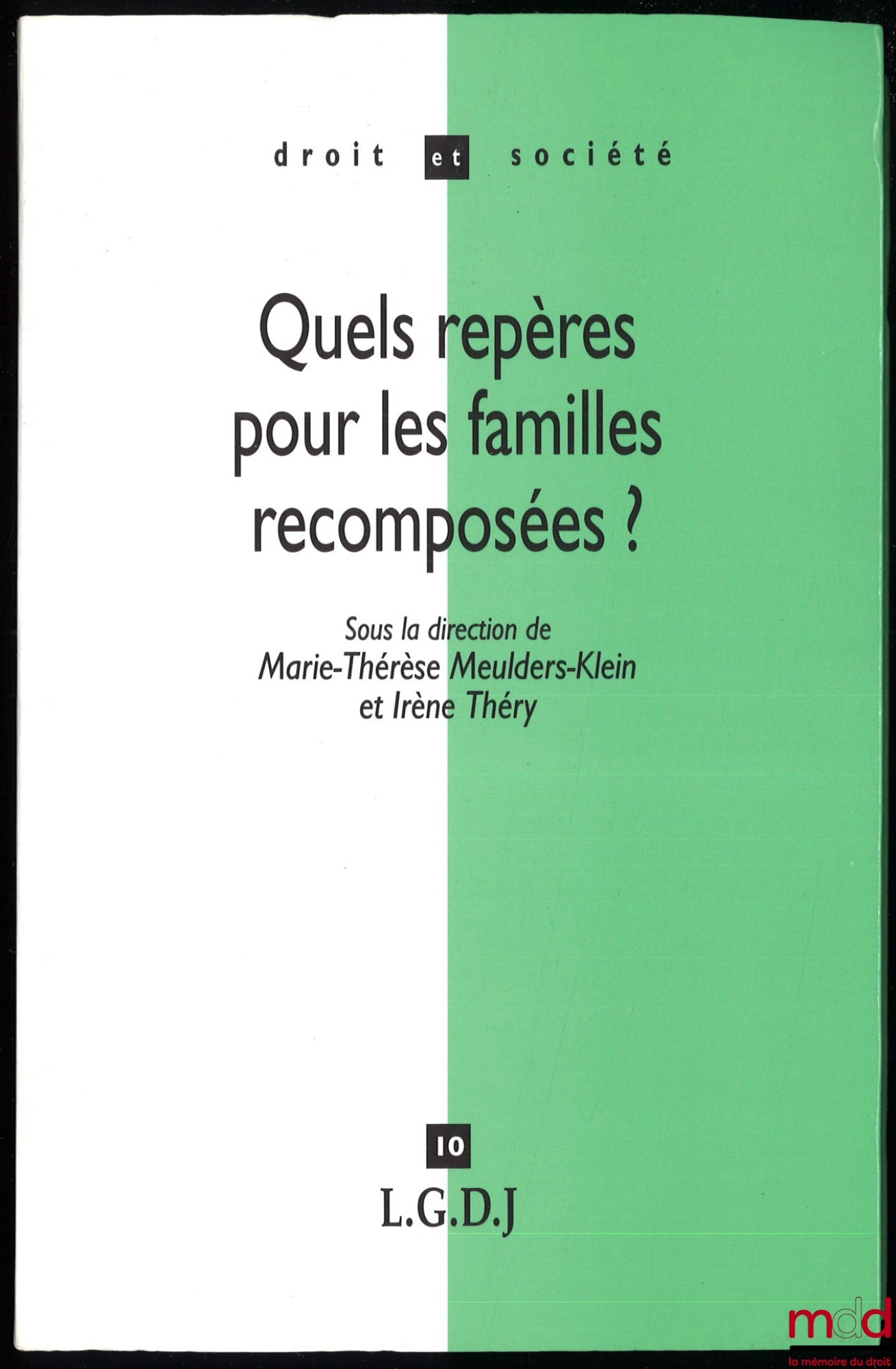 [Collectif] – QUELS REPÈRES POUR LES FAMILLES RECOMPOSÉES ?, Une approche pluridisciplinaire internationale, sous la direction de Marie-Thérèse Meulders-Klein et Irène Théry, coll. Droit et Société, t. 10