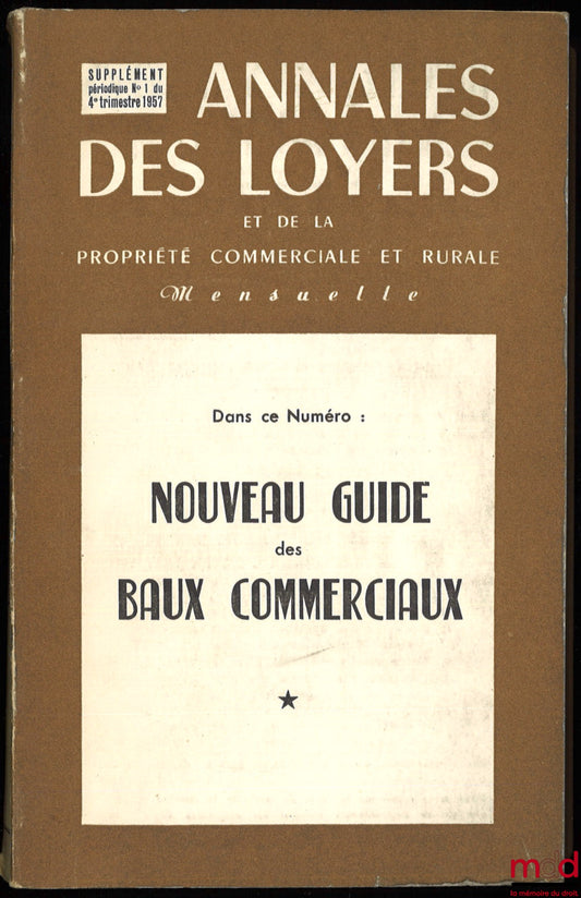 BÉRAUD (Roger), FAU (Guy) et DEBEAURAIN (Jean) – NOUVEAU GUIDE DES BAUX COMMERCIAUX, dans la Revue Annales des loyers et de la propriété commerciale et rurale, supplément périodique du 4e trimestre 1957