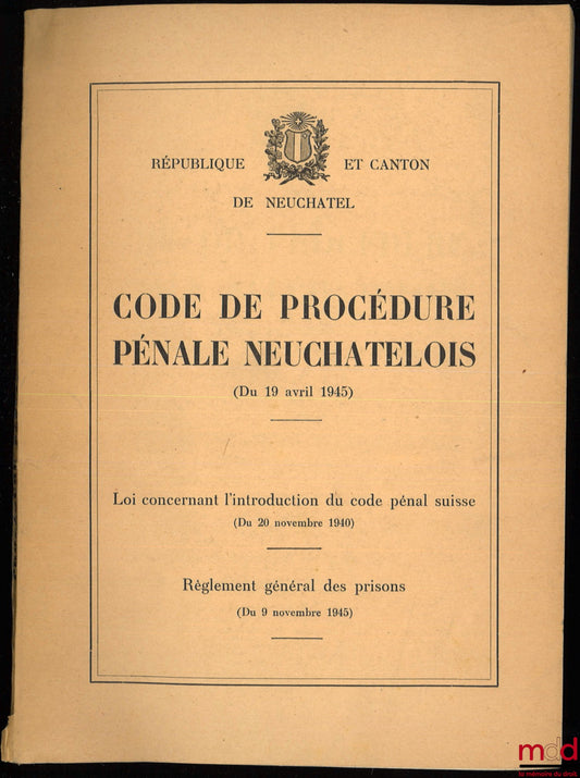 [Code - Suisse] – CODE DE PROCÉDURE PÉNALE NEUCHATELOIS (du 19 avr. 1945)
