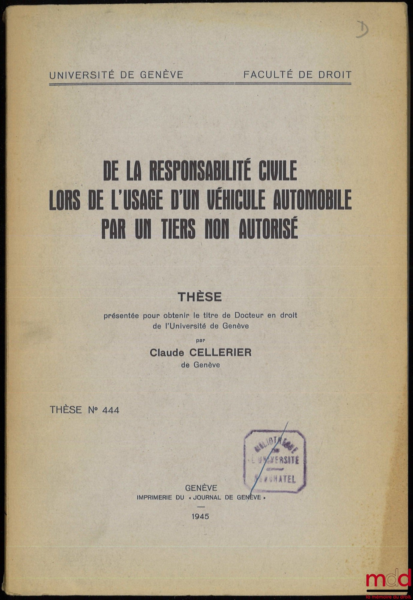 CELLERIER (Claude) – DE LA RESPONSABILITÉ CIVILE LORS DE L’USAGE D’UN VÉHICULE AUTOMOBILE PAR UN TIERS NON AUTORISÉ, Thèse présentée pour obtenir le titre de Docteur en droit de l’Université de Genève, Thèse n° 444