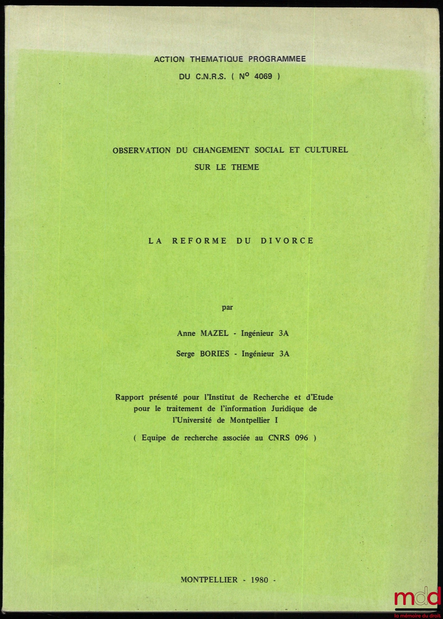 [C.N.R.S. – Équipe de recherche associée au CNRS 096] MAZEL (Anne), BORIES (Serge) – LA RÉFORME DU DIVORCE, OBSERVATION DU CHANGEMENT SOCIAL ET CULTUREL SUR LE THÈME, Rapports présentés pour l’Institut de Recherche et d’Étude pour le traitement de l’infor