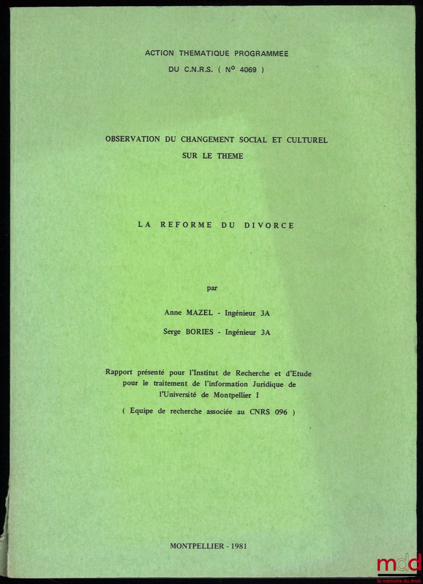[C.N.R.S. – Équipe de recherche associée au CNRS 096] MAZEL (Anne), BORIES (Serge) – LA RÉFORME DU DIVORCE, OBSERVATION DU CHANGEMENT SOCIAL ET CULTUREL SUR LE THÈME, Rapports présentés pour l’Institut de Recherche et d’Étude pour le traitement de l’infor