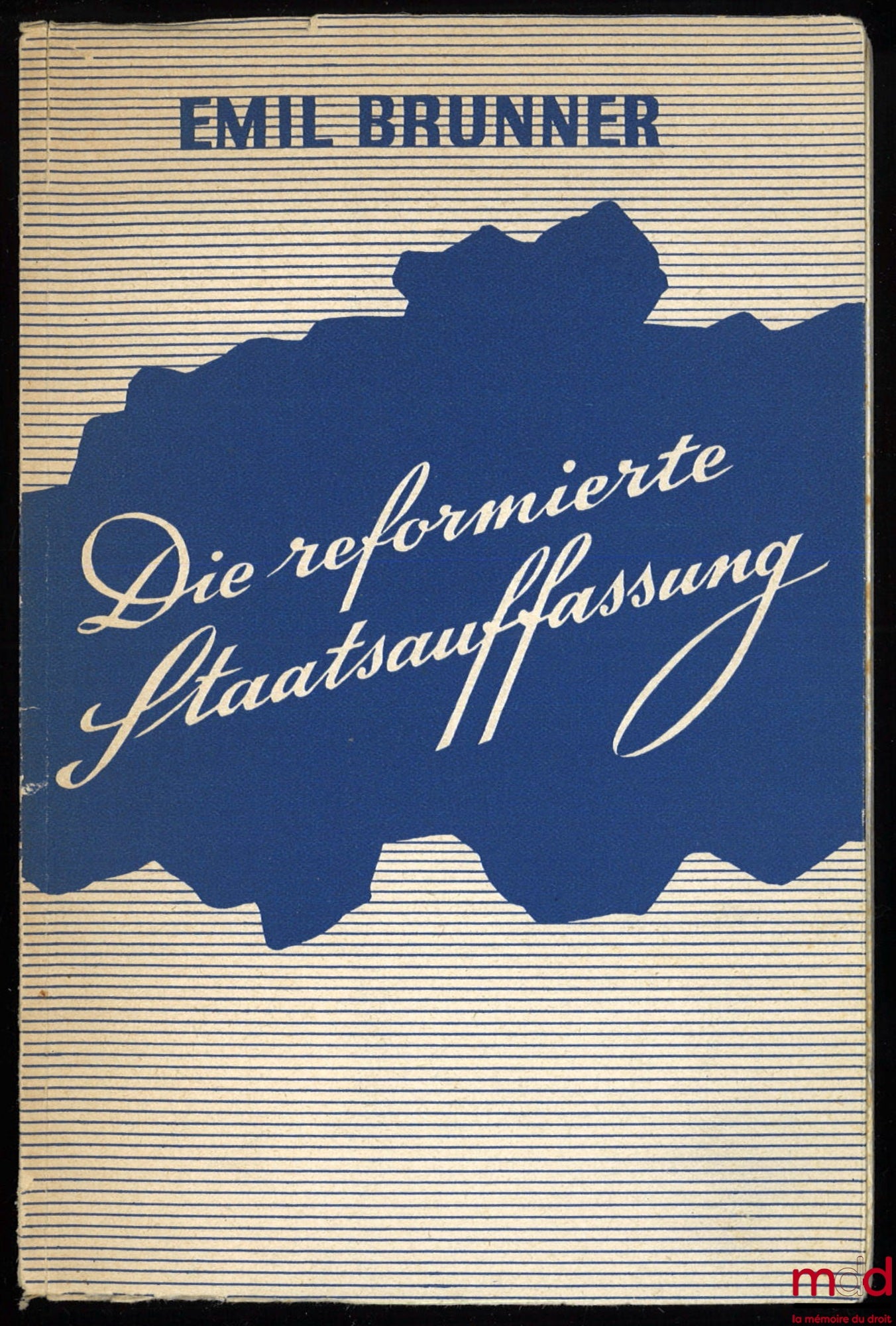 BRUNNER (Emil) – DIE REFORMIERTE STAATSAUFFASSUNG vortrag vor der neuen helvetischen gesellshaft in Zürich