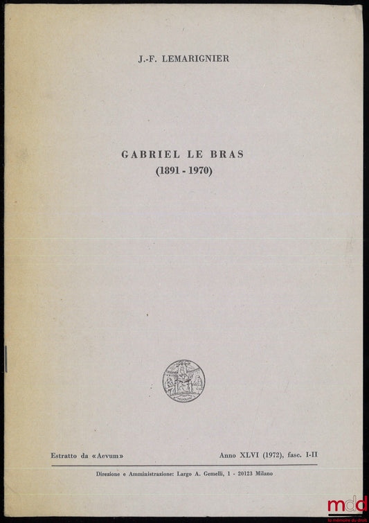 LEMARIGNIER (Jean-François) – GABRIEL LE BRAS (1891-1970), extrait de « Aevum », année 1972, fasc. I-II
