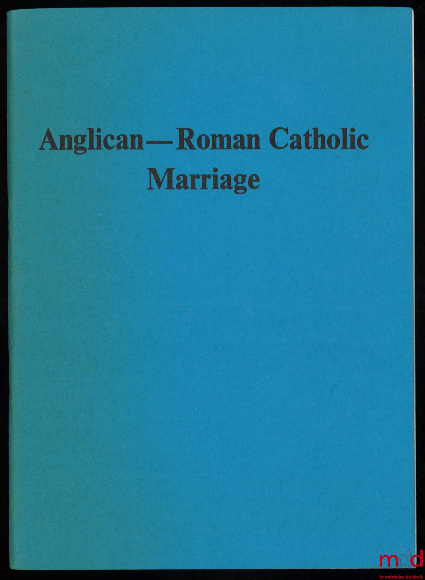 [Anglican–Roman Catholic International Commission on the Theology of Mariage and its Application to Mixed Marriages] – ANGLICAN–ROMAN CATHOLIC MARRIAGE, Forewords of Donald Cantuar and John Cardinal Willebrands