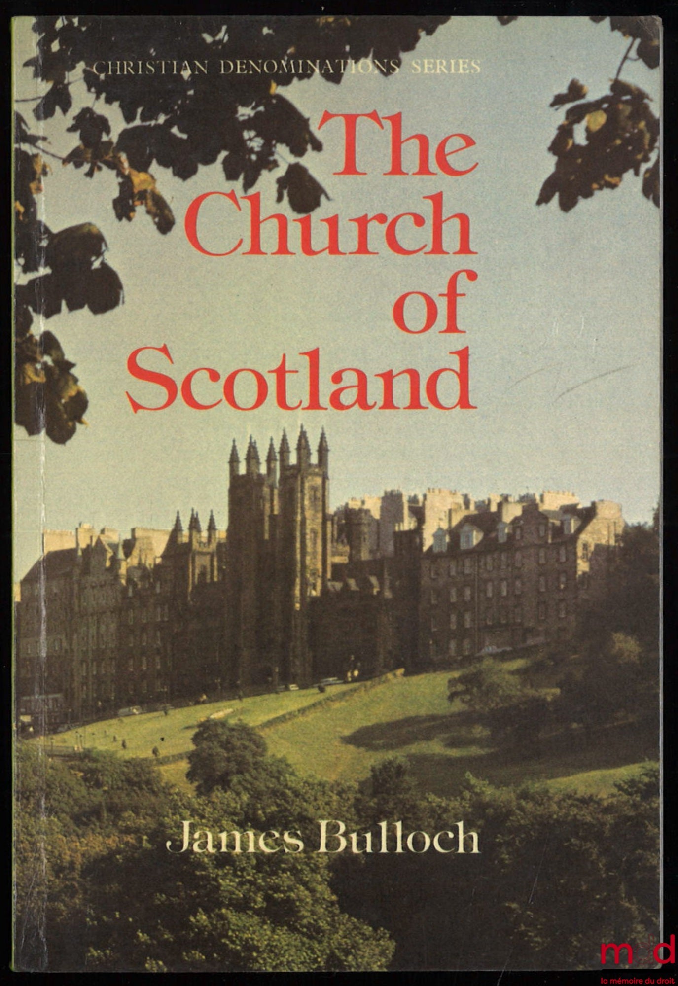 BULLOCH (James) – THE CHURCH OF SCOTLAND, Avant-propos de RT Revd Prof. Thomas F. Torrance, Christian denominations series