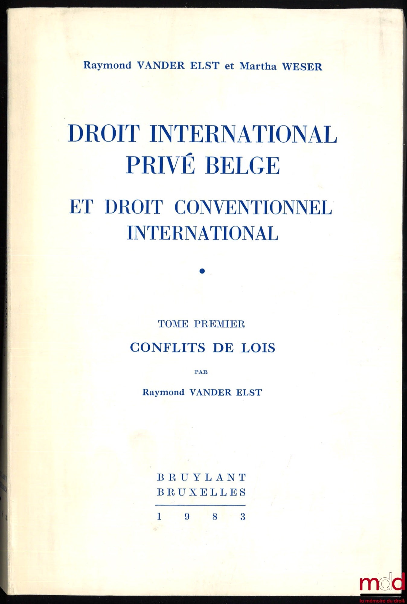 VANDER ELST (Raymond), WESER (Martha) & JENARD (Paul) – DROIT INTERNATIONAL PRIVÉ BELGE ET DROIT CONVENTIONNEL INTERNATIONAL, t. I : Conflits de Lois [t. I seul]