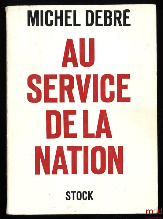 DEBRÉ (Michel) – AU SERVICE DE LA NATION, Essai d’un programme politique