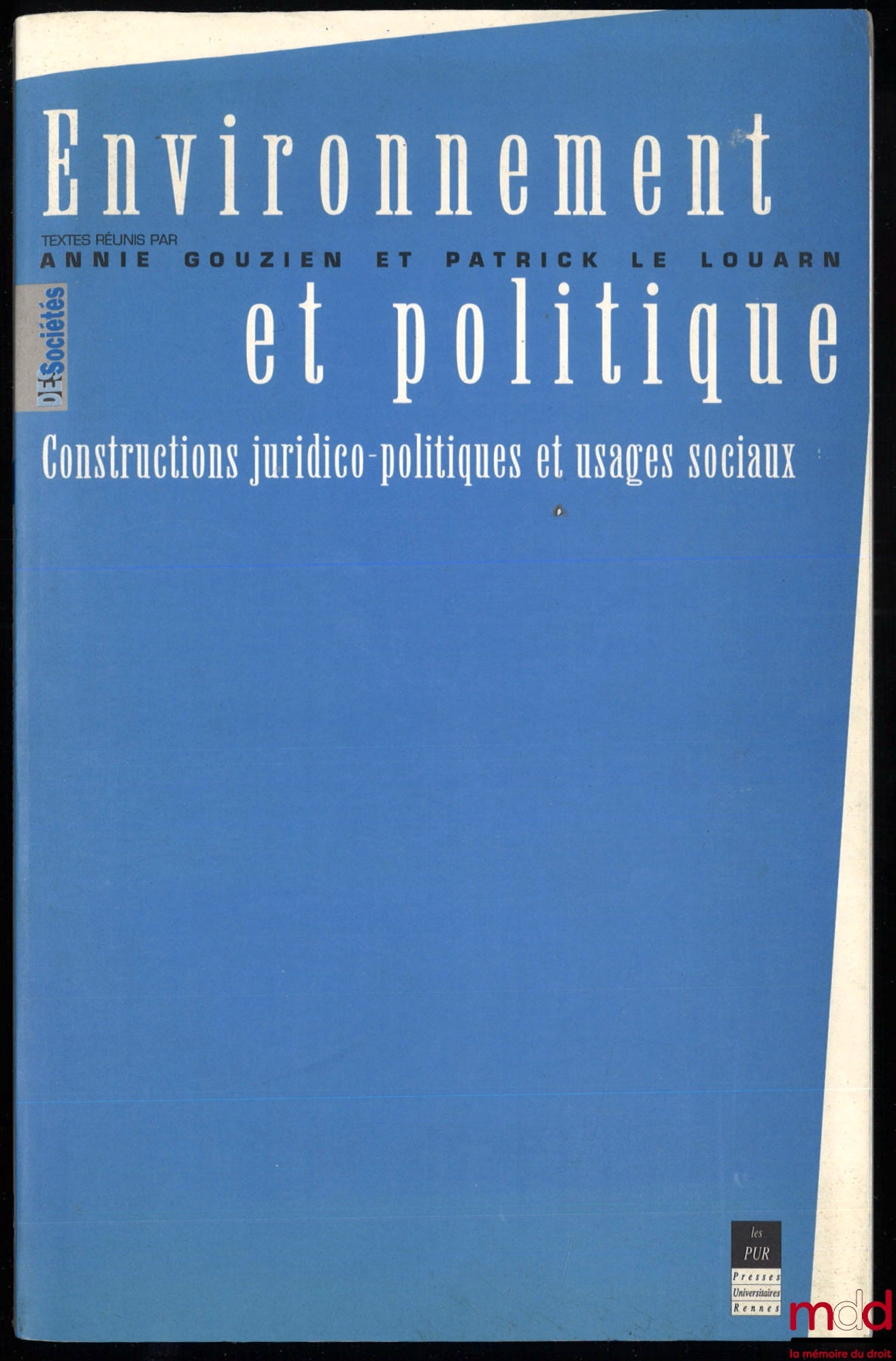 [Collectif] – ENVIRONNEMENT ET POLITIQUE, Constructions juridico-politiques et usages sociaux, Textes réunis par Annie Gouzien et Patrick Le Louarn, coll. « des Sociétés »