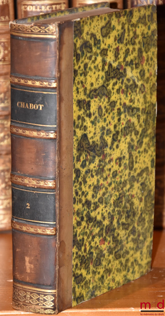 CHABOT (Georges) [dit Chabot de L’Allier] – COMMENTAIRE SUR LA LOI DES SUCCESSIONS formant le titre premier du livre troisième du Code Civil, Nouvelle éd. accompagnée de nombreuses observations et conférée avec la jurisprudence jusqu’à ce jour par M. Belo