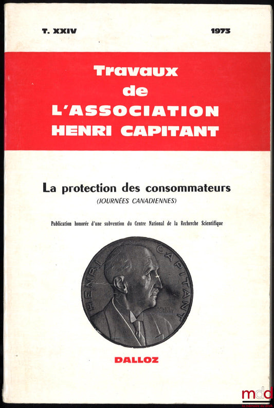 [Travaux de l’Association Henri Capitant] – LA PROTECTION DES CONSOMMATEURS, Journées canadiennes du 27 août au 3 sept. 1973, t. XXIV