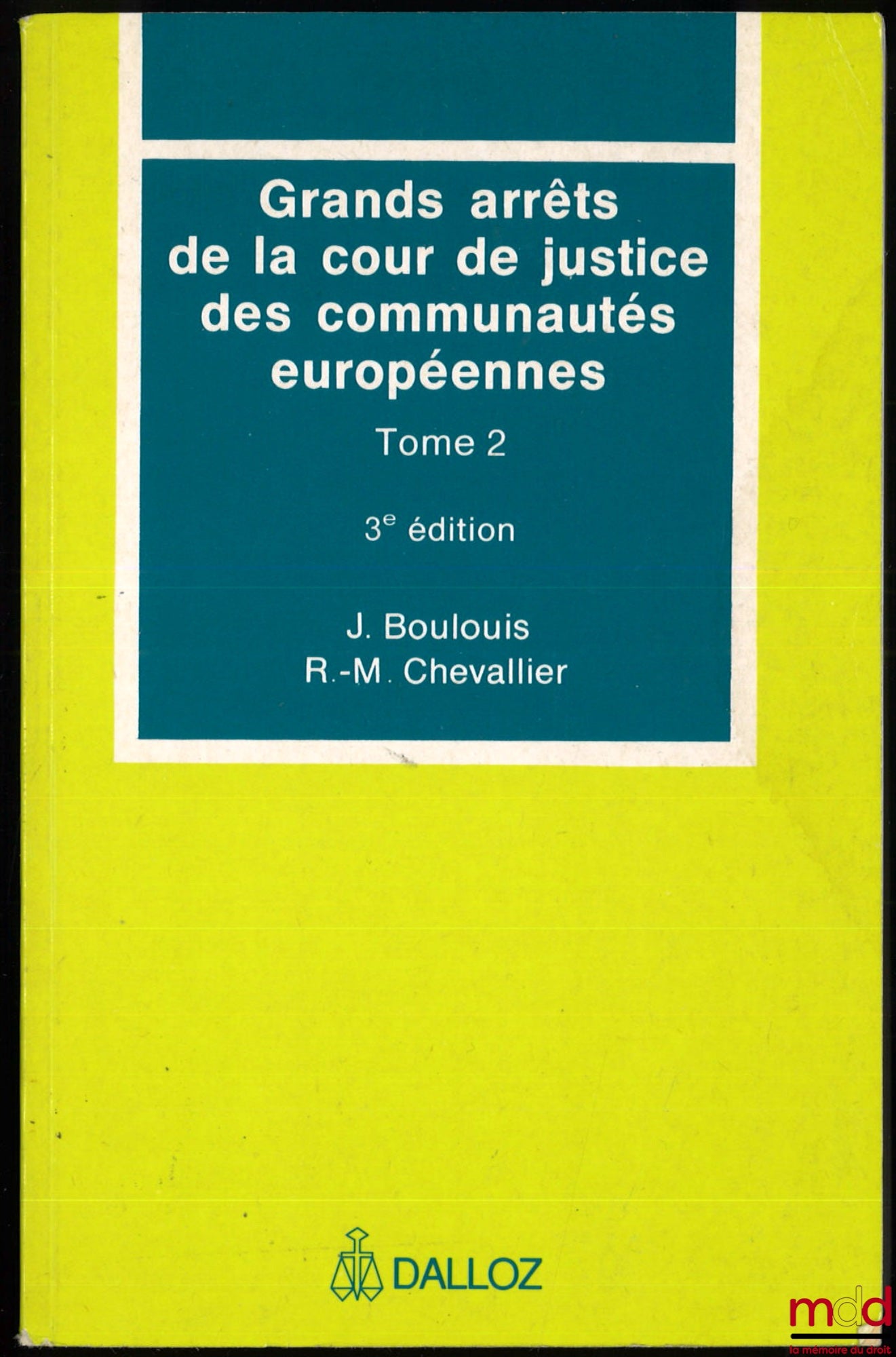 BOULOUIS (J.) et CHEVALLIER (R.-M.) – GRANDS ARRÊTS DE LA COUR DE JUSTICE DES COMMUNAUTÉS EUROPÉENNES, t. 2 : Libre circulation des marchandises… - Concurrence - Dispositions fiscales - Agriculture - Transport - Politiques économique, commerciale, sociale
