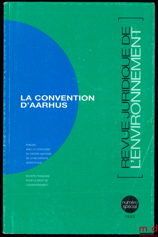 [Colloque] – LA CONVENTION D’AARHUS, Revue juridique de l’environnement, 1999, numéro spécial