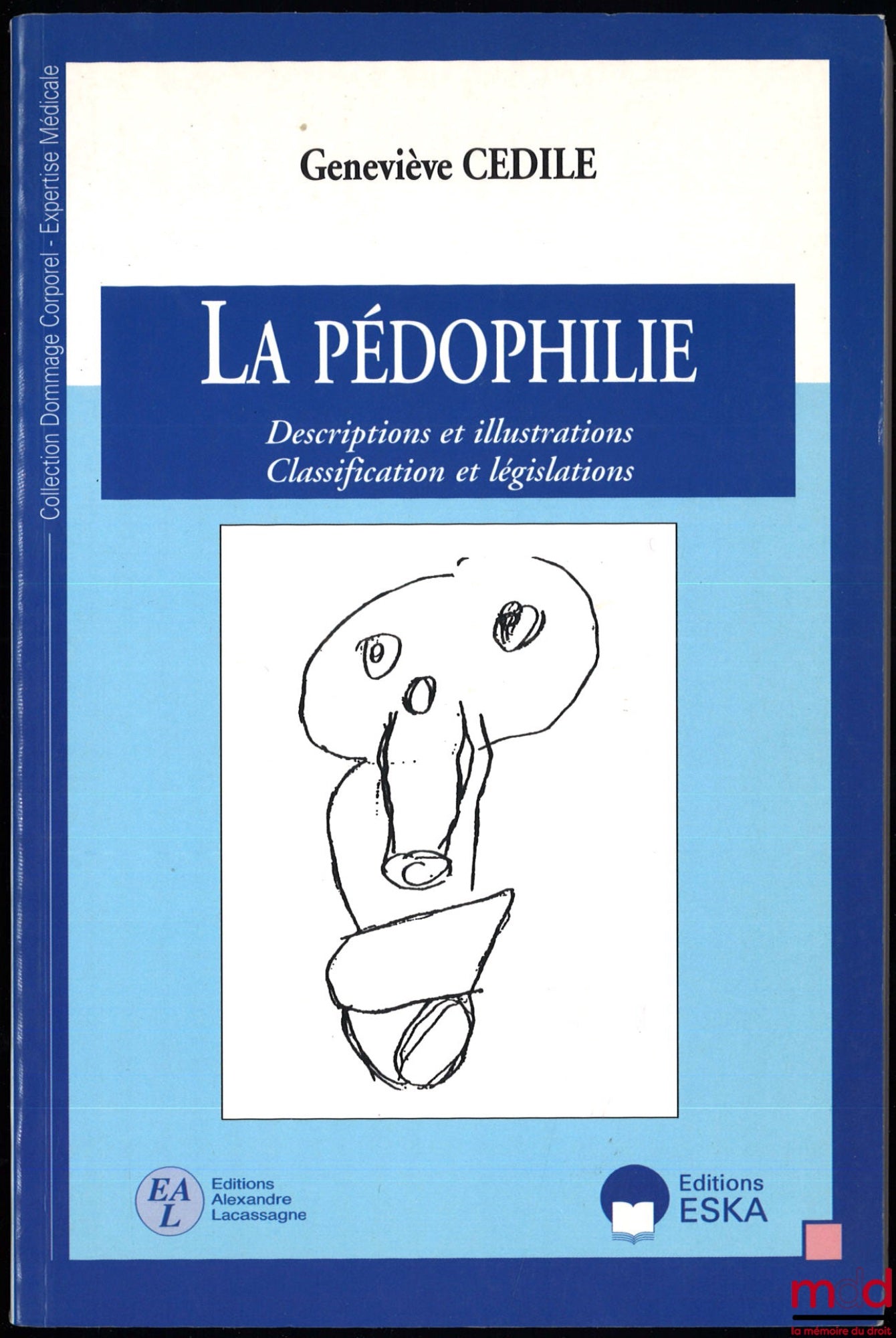 CEDILE (Geneviève) – LA PÉDOPHILIE, Descriptions et illustrations, Classification et législations, coll. Dommage corporel – Expertise médicale