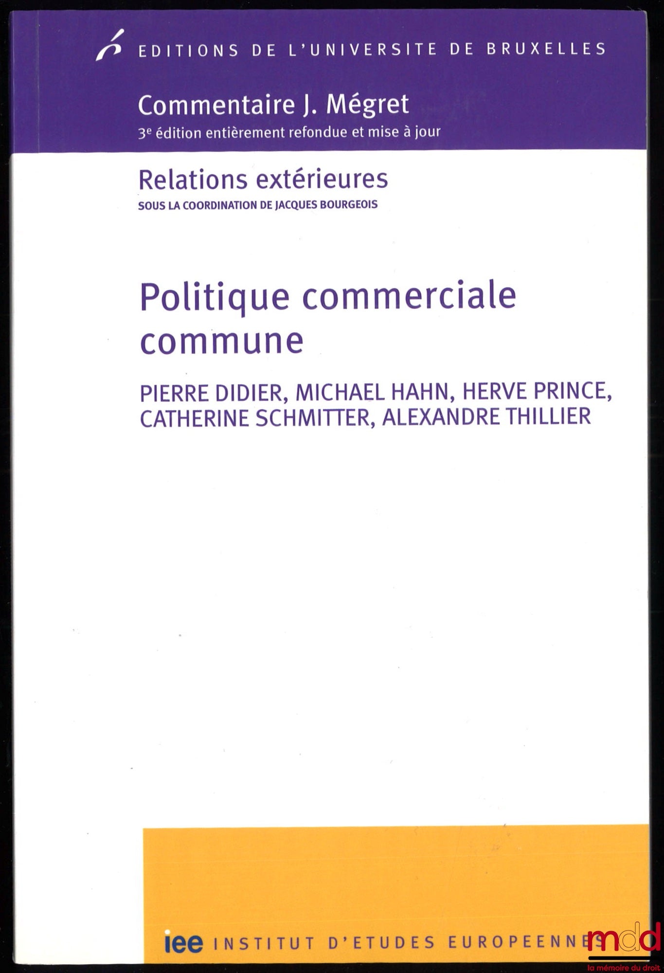 [Collectif] – POLITIQUE COMMERCIALE COMMUNE, Avant-propos de Jacques Bourgeois, coll. Commentaire J. Mégret, 3e éd. entièrement refondue et mise à jour, Relations extérieures