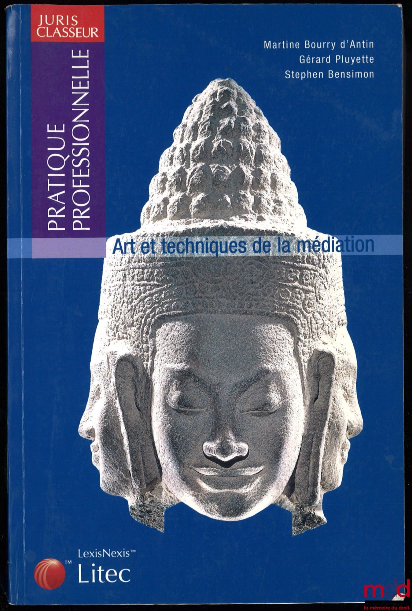 BOURRY d’ANTIN (Martine), PLUYETTE (Gérard), BENSIMON (Stephen) – ART ET TECHNIQUES DE LA MÉDIATION, avec le concours de Claude de Doncker, Xavier Delcros, Isabelle Laufer, Préface de Pierre Drai, Postface de Jean Cruyplants, coll. Pratique professionnell