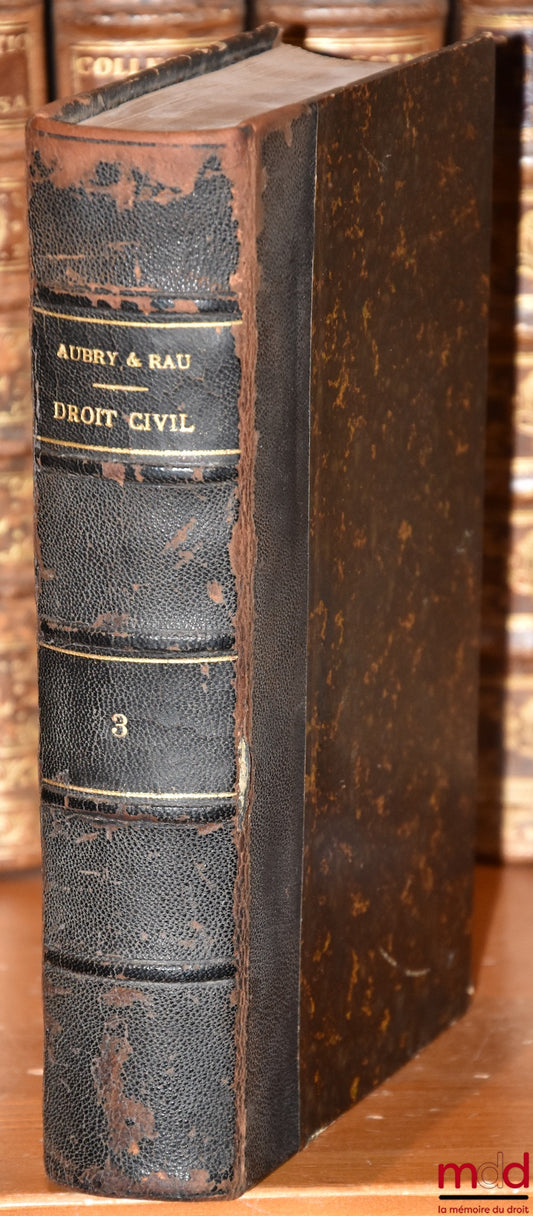 AUBRY (Charles) et RAU (Charles-Frédéric) – COURS DE DROIT CIVIL FRANÇAIS D’APRÈS LA MÉTHODE DE ZACHARIÆ, 5e éd. revue par G. Rau, Ch. Falcimaigne, avec la collaboration de M. Gault, t. III [uniquement]