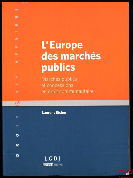 RICHER (Laurent) – EUROPE OF PUBLIC PROCUREMENT, Public procurement and concessions in Community law, Business Law series