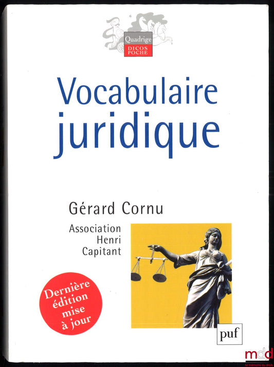 [Association Henri Capitant], CORNU (Gérard) – VOCABULAIRE JURIDIQUE, publié sous la direction de Gérard Cornu, 9e édition mise à jour