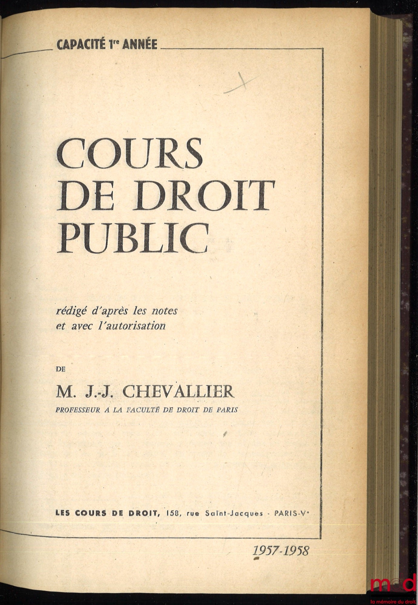 CHEVALLIER (Jean-Jacques) – COURS DE DROIT PUBLIC rédigé d’après les notes et avec l’autorisation de l’auteur, Capacité 1re année, Année 1957-1958