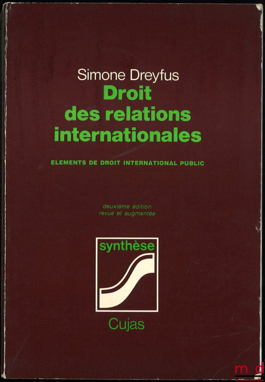 DREYFUS (Simone) – DROIT DES RELATIONS INTERNATIONALES. ÉLÉMENTS DE DROIT INTERNATIONAL PUBLIC, 2e éd. revue et augmentée, coll. Synthèse