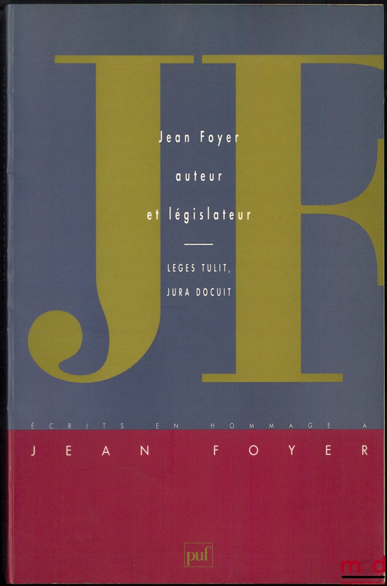 [Mélanges Foyer] – JEAN FOYER AUTEUR ET LÉGISLATEUR – LEGES TULIT JURA DOCUIT – ÉCRITS EN HOMMAGE À JEAN FOYER