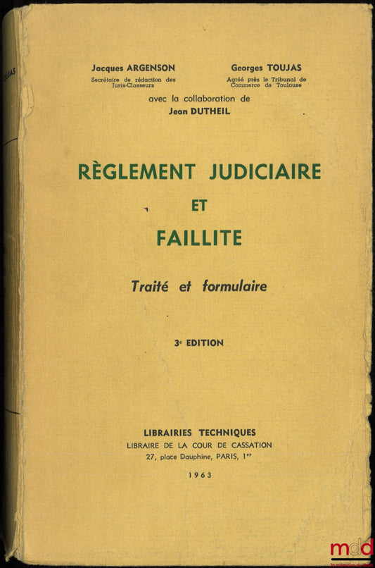 ARGENSON (Jacques), TOUJAS (Georges) et DUTHEIL (Jean) – RÈGLEMENT JUDICIAIRE ET FAILLITE, TRAITÉ ET FORMULAIRE, 3e éd.
