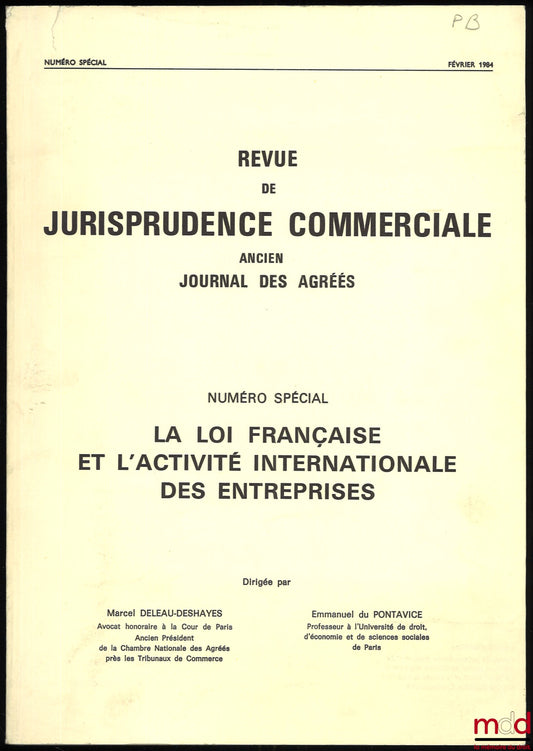 [Colloque] – LA LOI FRANÇAISE ET L’ACTIVITÉ INTERNATIONALE DES ENTREPRISES, Colloque de Deauville des 4 et 5 juin 1983 organisé par l’Association Droit et Commerce, extrait du Numéro spécial de la Revue de Jurisprudence commerciale, ancien Journal des agr