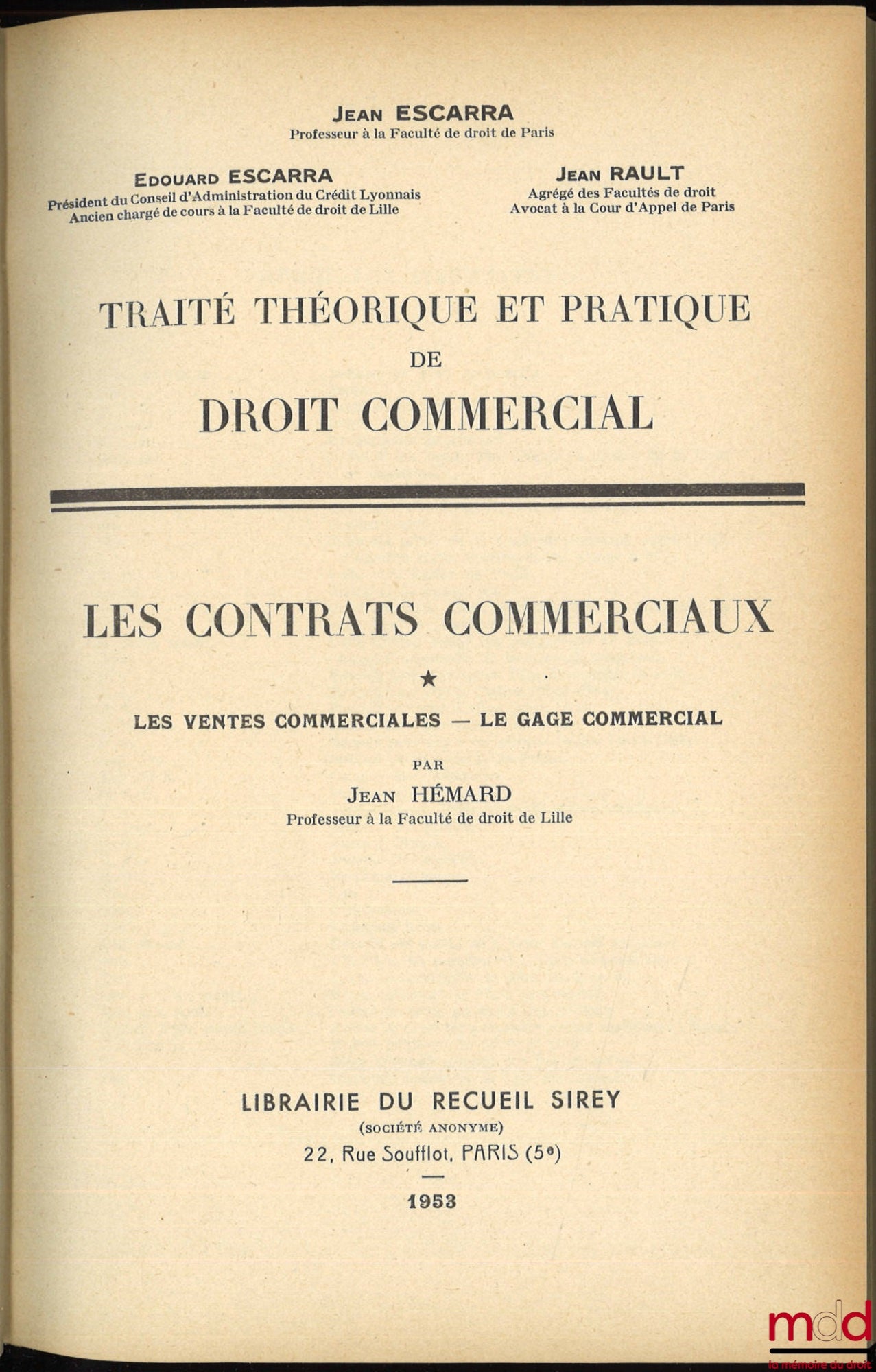 ESCARRA (Jean), ESCARRA (Édouard) et RAULT (Jean) – TRAITÉ THÉORIQUE ET PRATIQUE DE DROIT COMMERCIAL. LES CONTRATS COMMERCIAUX, par Jean HÉMARD ; t. I : Les Ventes commerciales - Le gage commercial ; t. II : Le Mandat commercial - Les transports